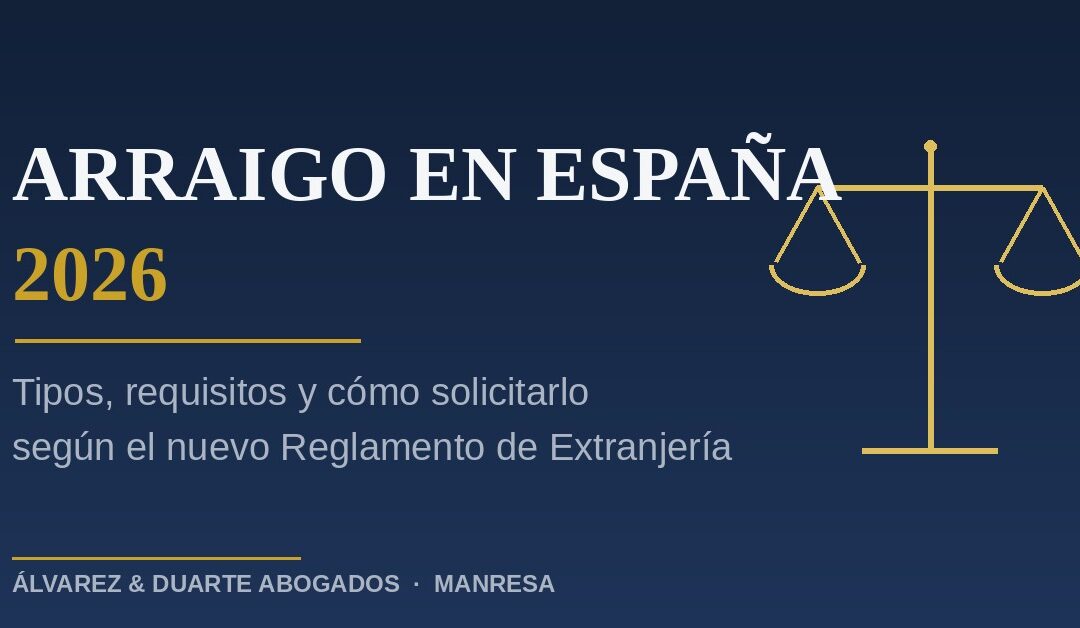 Arraigo en España 2026: tipos, requisitos y cómo solicitarlo