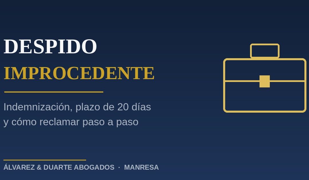 Despido improcedente: indemnización, plazos y cómo reclamar