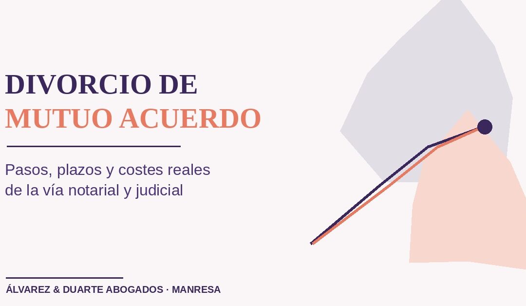 Divorcio de mutuo acuerdo: pasos, plazos y coste orientativo