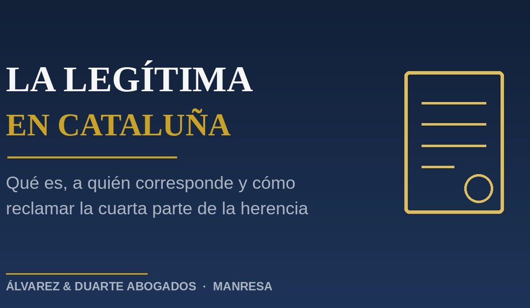 La legítima en Cataluña: qué es, a quién corresponde y cómo reclamarla