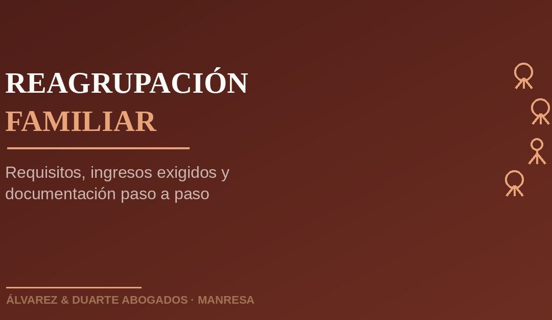 Reagrupación familiar en España: requisitos, ingresos y documentación